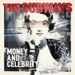 The Subways : Money and Celebrity